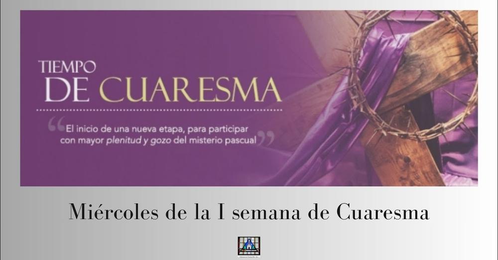 Miércoles de la I semana de Cuaresma