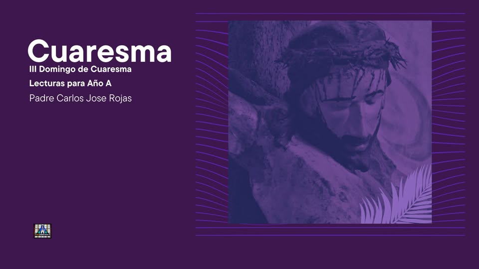 Homilía - III Domingo de Cuaresma