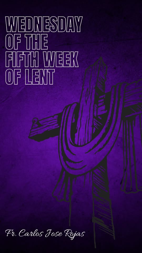 Wednesday of the Fifth Week of Lent