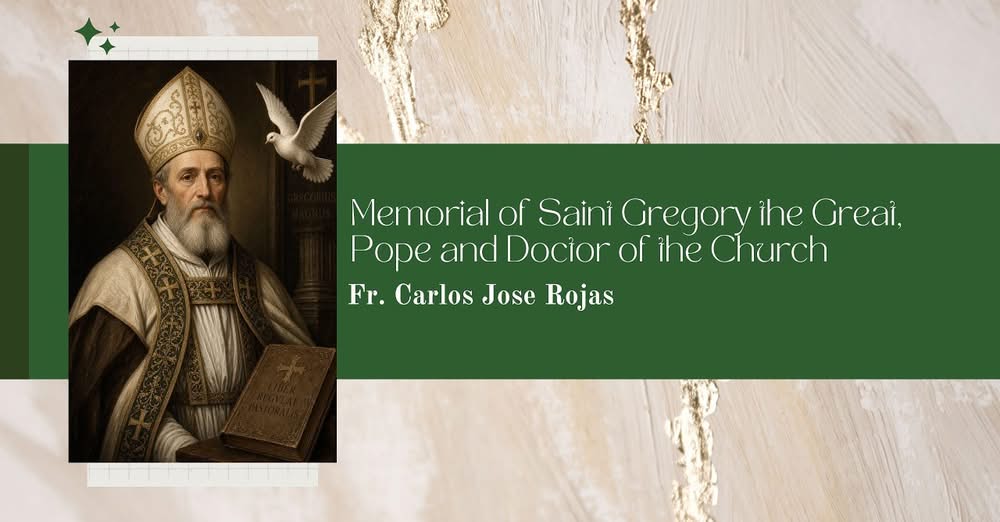 Homily - Memorial of Saint Gregory the Great, Pope and Doctor of the Church